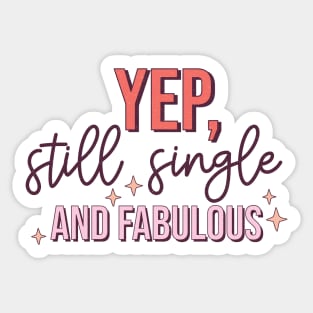 Yup Still Single And Fabulous Anti Valentine's Day Gift Sticker